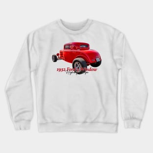 1932 Ford 3 Window Highboy Coupe Crewneck Sweatshirt